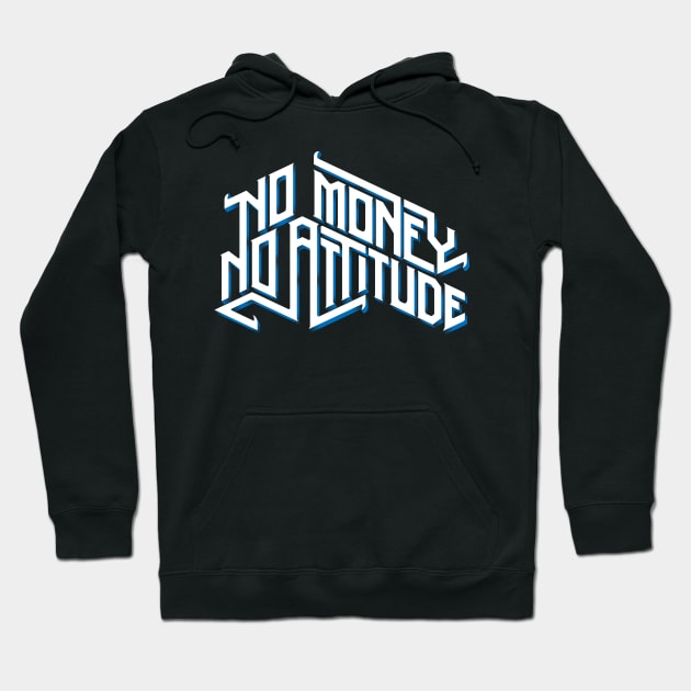 No Money No Attitude Hoodie by Dedonk.Graphic